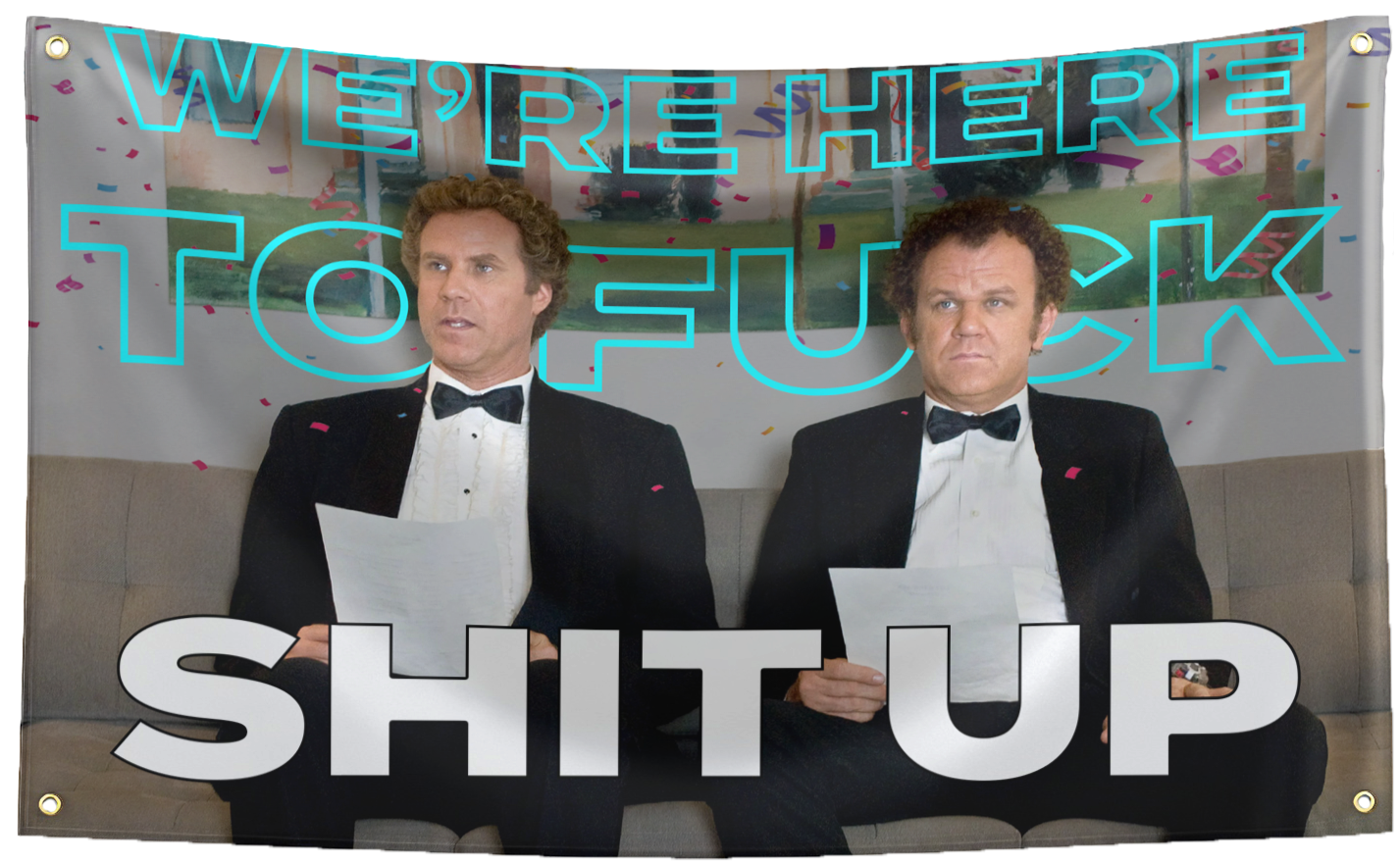 "We're Here To Fuck Shit Up" StepBrothers Flag