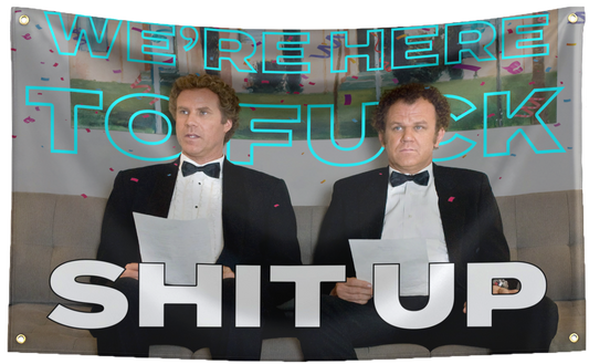 "We're Here To Fuck Shit Up" StepBrothers Flag